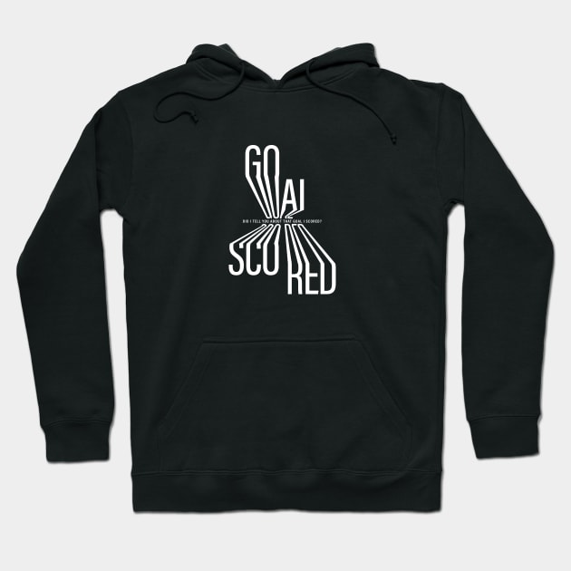 Goal Scored Hoodie by StripTees